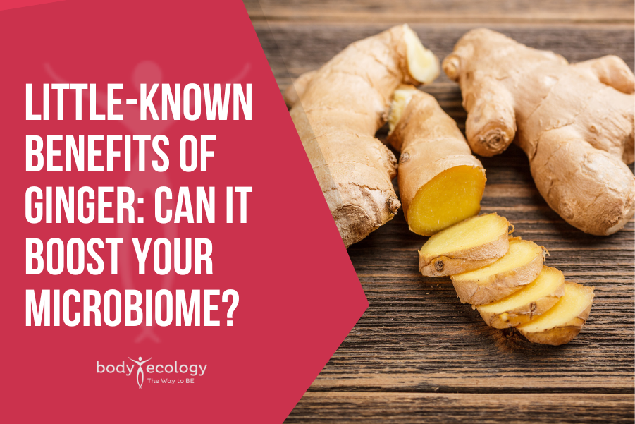 little-known Benefits of Ginger Can It Boost Your Microbiome